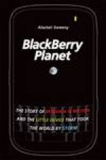 BlackBerry Planet The Story of Research in Motion and the Little Device That Took the World By Storm