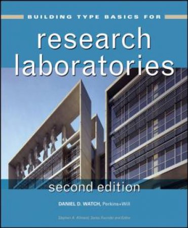 Building Type Basics for Research Laboratories, Second Edition by D Watch, S Kliment, Perkins & Will