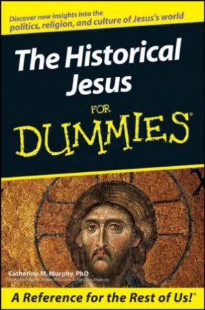 The Historical Jesus For Dummies by Catherine Murphy