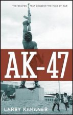 Ak47 The Weapon That Changed the Face of War