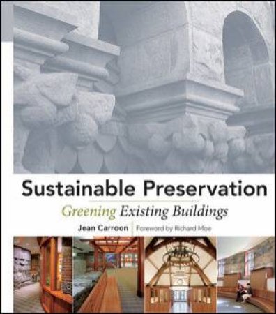 Sustainable Preservation: Greening Existing Buildings by Jean Carroon