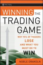 Winning the Trading Game Why 95 of Traders Lose and What You Must Do to Win
