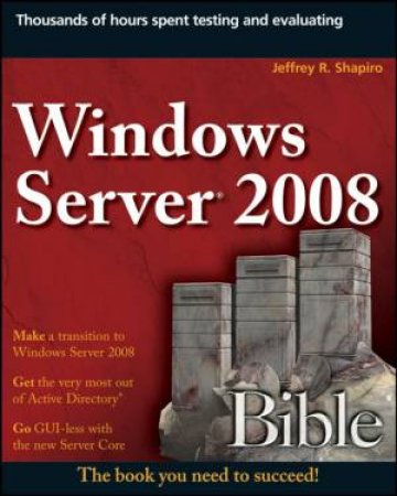 Windows Server 2008 Bible by JEFFREY SHAPIRO