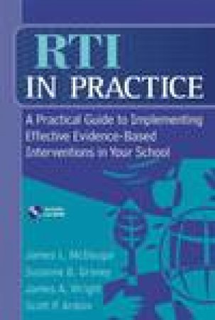 RTI in Practice: A Practical Guide to Implementing Effective Evidence-Based Interventions in Your School (Book and CD) by Various