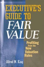 Executives Guide To Fair Value Profiting From The New Valuation Rules
