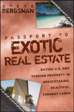 Passport to Exotic Real Estate Buying US and Foreign Property in Breathtaking Beautiful Faraway Lands