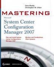 Mastering System Center Configuration Manager 2007