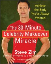 The 30Minute Celebrity Makeover Miracle Achieve The Body Youve Always Wanted