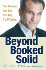 Beyond Booked Solid Your Business Your Life Your Way  Its All Inside