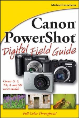 Canon PowerShot Digital Field Guide by Michael Guncheon