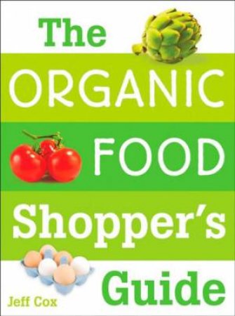 The Organic Food Shopper's Guide by Jeff Cox