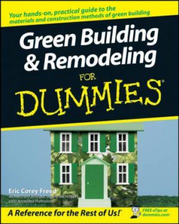 Green Building And Remodeling For Dummies by Eric Corey Freed