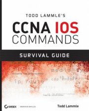 Todd Lammles CCNA Ios Commands Survival Guide
