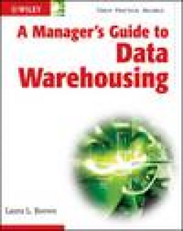 Manager's Guide to Data Warehousing by Laura Reeves