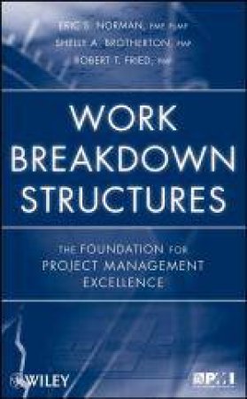 Work Breakdown Structures: The Foundation for Project Management Excellence by Various