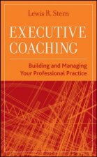 Executive Coaching Building and Managing Your Professional Practice