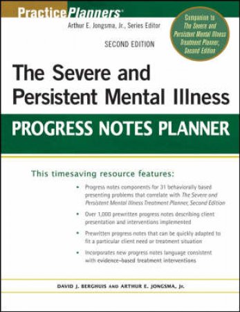 Severe and Persistent Mental Illness Progress Notes Planner, Second Edition by Arthur E Jongsma Jr