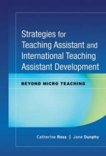 Strategies for Teaching Assistant and International Teaching Assistant Development Beyond Micro Teaching