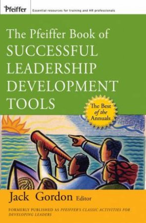 The Pfeiffer Book Of Successful Leadership Development Tools by Jack Gordon
