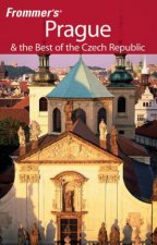 Frommers Prague  The Best Of The Czech Republic 7th Ed