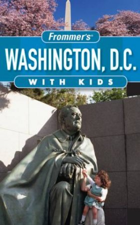 Frommer's Washington D.C. With Kids, 9th Ed by Beth Rubin