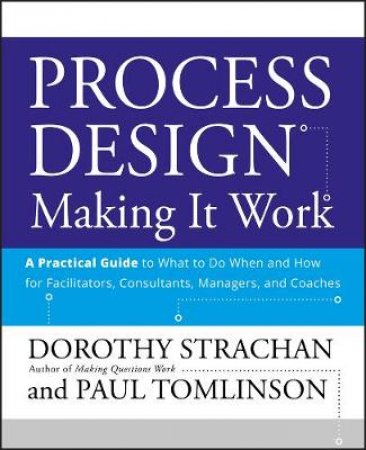 Process Design: Making It Work by Dorothy Strachan