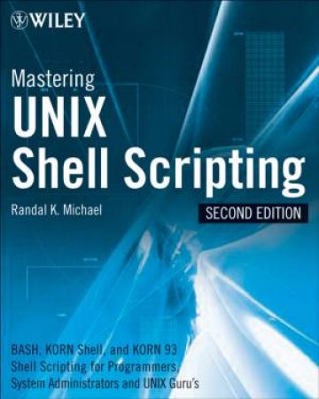 Mastering Unix Shell Scripting 2nd Ed by Randal Michael