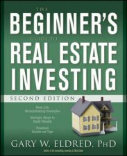 The Beginners Guide To Real Estate Investing 2nd Edition