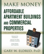 Make Money With Affordable Apartment Buildings And Commercial Properties 2nd Ed