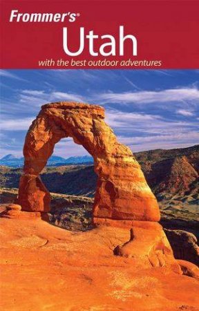 Frommer's Utah, 7th Edition by Eric Peterson 