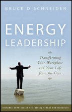 Energy Leadership Transforming Your Workplace And Your Life From the Core
