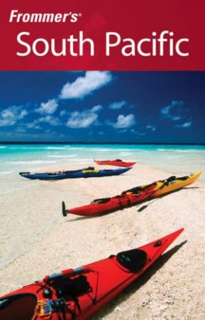 Frommer's South Pacific, 11th Edition by BILL GOODWIN