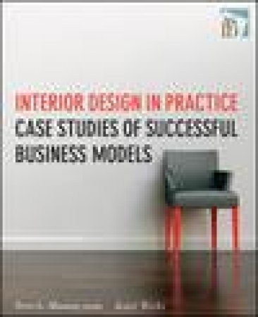 Interior Design in Practice: Case Studies of Successful Business Models by Terri Maurer & Katie Weeks