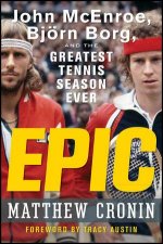 Epic John Mcenroe Bjrn Borg and the Greatest Tennis Season Ever