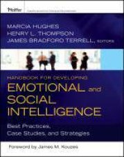 Handbook for Developing Emotional and Social Intelligence Best Practices Case Studies and Strategies