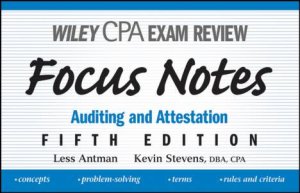 Wiley CPA Examination Review Focus Notes: Auditing and Attestation, Fifth Edition by Less Antman