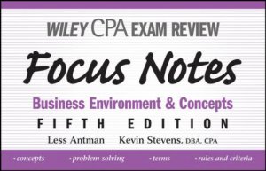 Wiley CPA Examination Review Focus Notes: Business Environment and Concepts, Fifth Edition by Less Antman