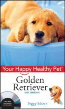 Golden Retriever Your Happy Healthy Pet With Dvd 2nd Ed