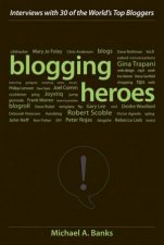 Blogging Heroes Interviews With 30 Of The Worlds Top Bloggers