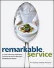 Remarkable Service A Guide to Winning and Keeping Customers for Servers Managers and Restaurant Owners 2nd Ed