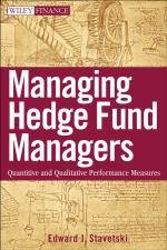 Managing Hedge Fund Managers Quantitative and Qualitative Performance Measures
