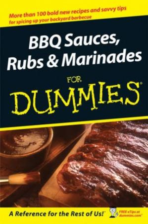 BBQ Sauces, Rubs And Marinades For Dummies by Traci Cumbay