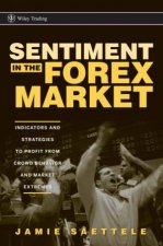 Sentiment in the Forex Market Indicators and Strategies to Profit From Crowd Behavior and Market Extremes