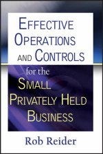 Effective Operations And Controls For The Small Privately Held Business