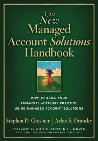 The New Managed Account Solutions Handbook by Stephen Gresham & Arlen Oransky