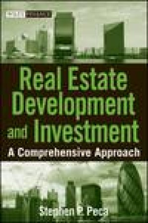 Real Estate Development and Investment: A Comprehensive Approach by Stephen P Peca