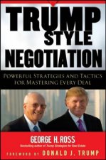 TrumpStyle Negotiation Powerful Strategies And Tactics For Mastering Every Deal