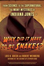 Why Did It Have To Be Snakes From Science To The Supernatural The Many Mysteries Of Indiana Jones