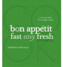 Bon Appetit Cookbook Fast Easy Fresh