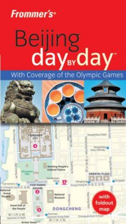 Frommer's Beijing Day By Day, 1st Ed by Jen Lin-Liu & Sherisse Pham